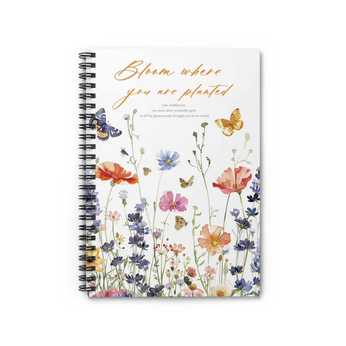 Floral Inspirational Spiral Notebook - "Bloom Where You Are Planted"